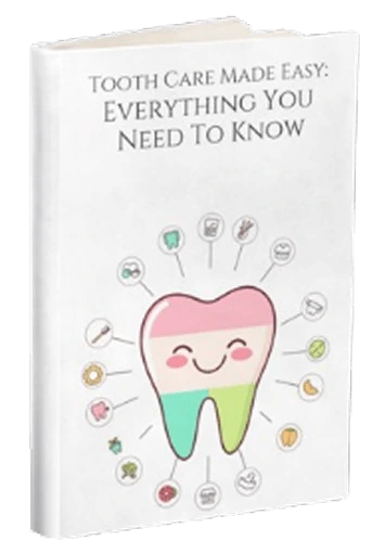 Oradentum Bonus 2 - Tooth Care Made Easy: Everything You Need To Know